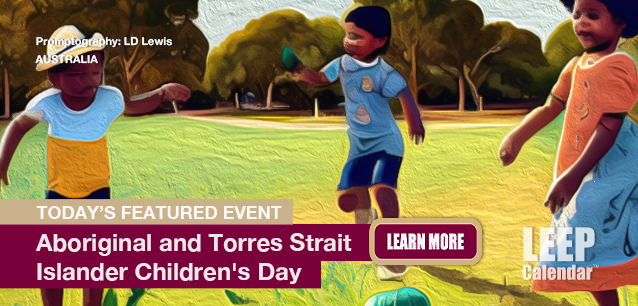 No Image found . This Image is about the event Aboriginal and Torres Strait Islander Children's Day (AU): August 4. Click on the event name to see the event detail.